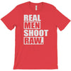 real men shoot raw T-Shirt