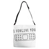 I Forgive You Adjustable Strap Totes
