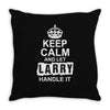 Keep Calm And Let Larry Handle It Throw Pillow