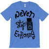 never stop exploring T-Shirt