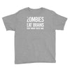 ombies eat brains so you're safe Youth Tee