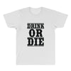 drink or die All Over Men's T-shirt