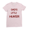 dad's litle hunter Ladies Fitted T-Shirt