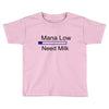 gaming mana low need milk Toddler T-shirt