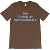 day ruined T-Shirt