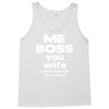 me boss you wife Tank Top