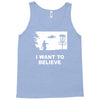 i want to believe Tank Top