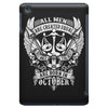 All Men are Created Equal but Only the Best are Born in October iPad Mini