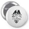 The Mountains, Are Callıng,  I Must Go Pin-back button