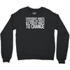 change Crewneck Sweatshirt