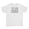 you go glen coco  t shirt  you go glen coco  graphic Youth Tee