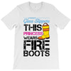 Forget Glass Slippers This Princess Wears Fire Boots T-Shirt