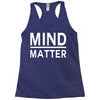 mind over matter Racerback Tank