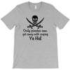 only pirates can get away with saying yo ho! T-Shirt