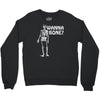 wanna bone Crewneck Sweatshirt