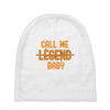 CALL ME LEGEND BABY Baby Beanies