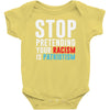 stop pretending your racism is patriotism Baby Bodysuit