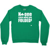 no one cares what you folded Crewneck Sweatshirt