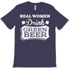 real women drink green beer T-Shirt