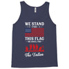 Stand For The Flag We Kneel For The Fallen Tank Top