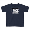 i rock the house Toddler T-shirt