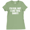i'd flex but i like this shirt Ladies Fitted T-Shirt