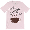 need coffee now! T-Shirt