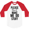 please don't make me do stuff 3/4 Sleeve Shirt