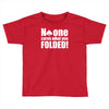 no one cares what you folded Toddler T-shirt