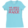we need another plague Ladies Fitted T-Shirt