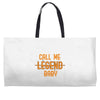 CALL ME LEGEND BABY Weekender Totes