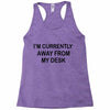 im currently away Racerback Tank