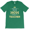 the best kind of mom raises a teacher. gift for mom. T-Shirt