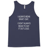 i always mean what i say Tank Top