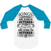 Real Kings Are Born On October 20 3/4 Sleeve Shirt
