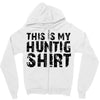 This Is My Hunting Shirt Zipper Hoodie