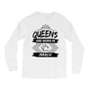 Queens Are Born In March Long Sleeve Shirts