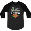 all i want for christmas is pizza 3/4 Sleeve Shirt