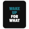 wake up for What Mousepad