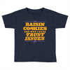 raisin cookies are why i have trust issues Toddler T-shirt