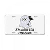 im here for the boos (2) License Plate