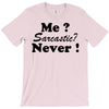 me sarcastic never T-Shirt
