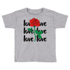 Love Rose Toddler T-shirt