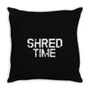 shred time Throw Pillow