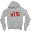 I Don't Hug Zipper Hoodie