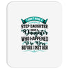 i don't have stepdaughter funny gift for stepdad Mousepad