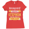 Nobody Is Perfect But If You Are A Stepmom You Are Pretty Damn Close Ladies Fitted T-Shirt