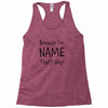 because i'm name that why Racerback Tank