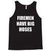 firemen have big hoses Tank Top