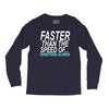 faster than the speed of something slower Long Sleeve Shirts